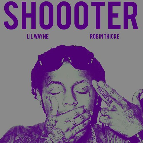 Lil Wayne featuring Robin Thicke - Shooter (2006) Lil Wayne featuring Robin Thicke - Shooter (2006)